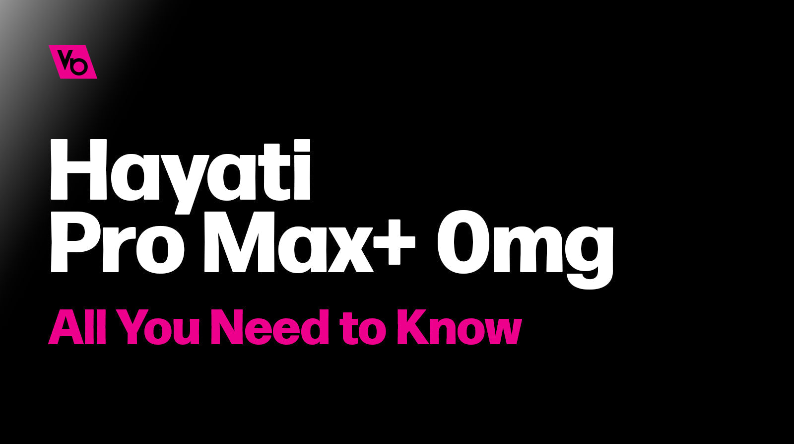 Hayati Pro Max+ 0mg - All You Need to Know