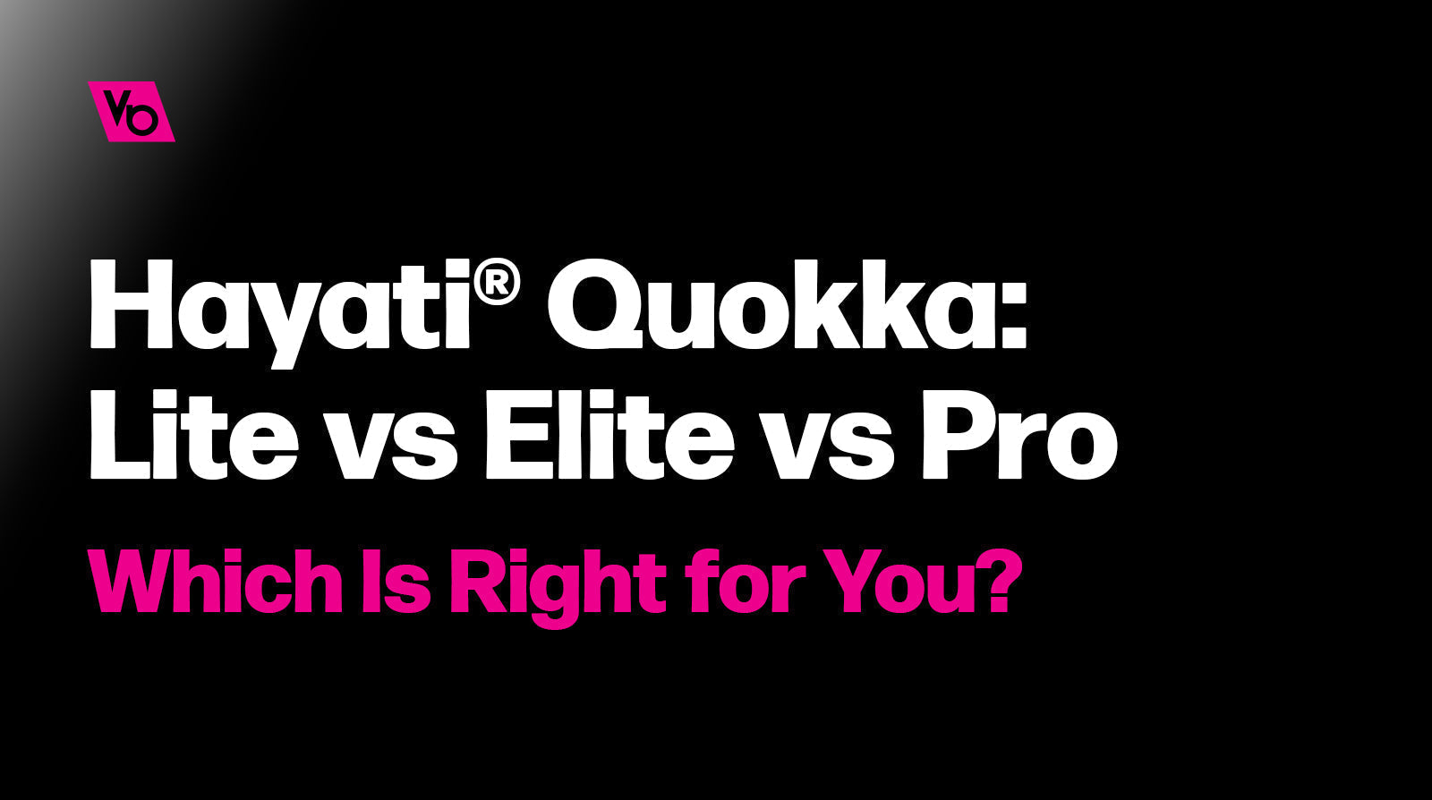 Hayati® Quokka: Lite vs Elite vs Pro