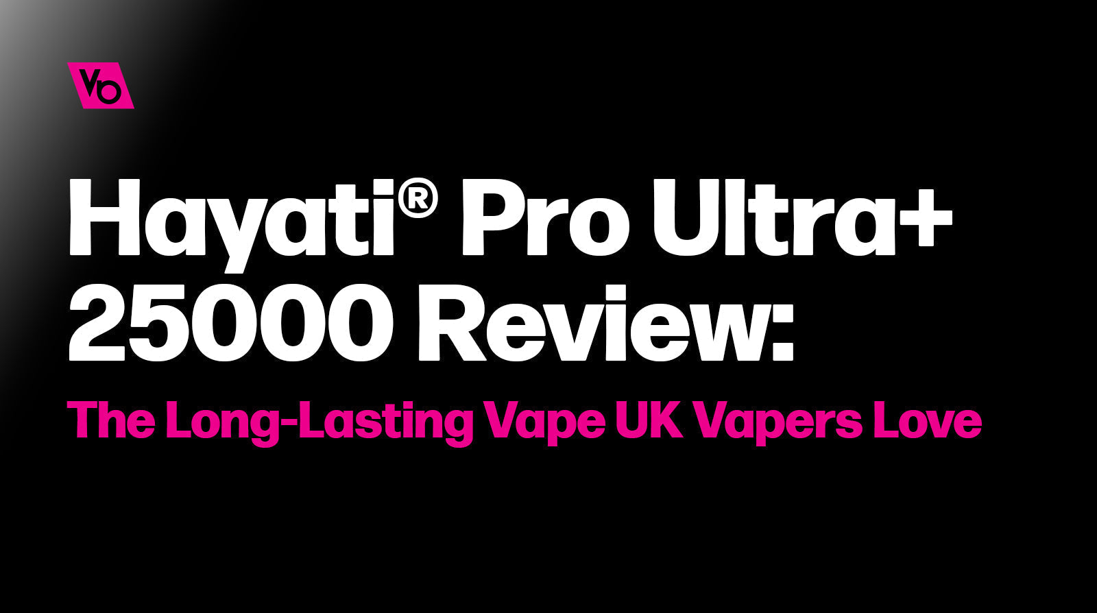 Hayati® Pro Ultra+ 25000 Review: The Long-Lasting Vape UK Vapers Love