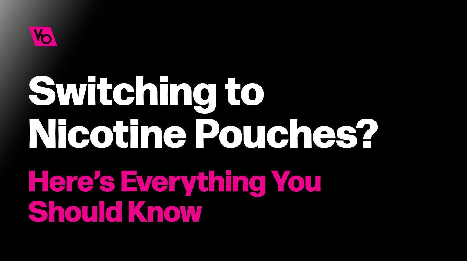 Switching to Nicotine Pouches? Here’s Everything You Should Know
