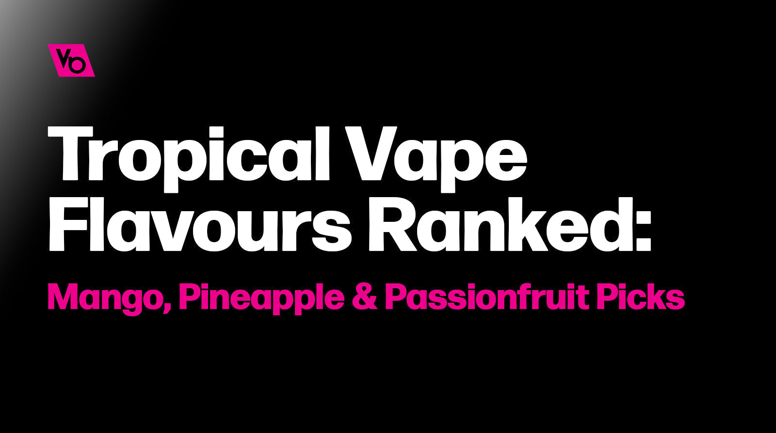 Tropical Vape Flavours Ranked: Mango, Pineapple & Passionfruit Picks